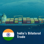 India’s Bilateral Trade – FTAs with Australia, US, UK, and UAE in 2022