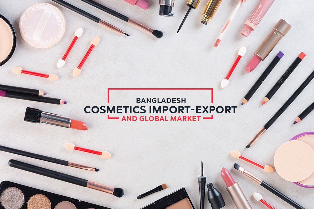 Bangladesh Cosmetics Import-Export and Global Market