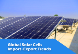 Global Solar Cells Import-Export Trends