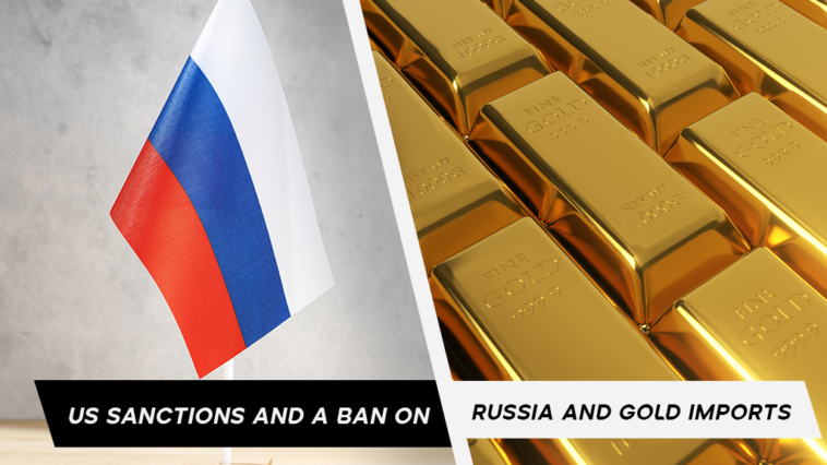 US Sanctions And A Ban On Russia And Gold Imports