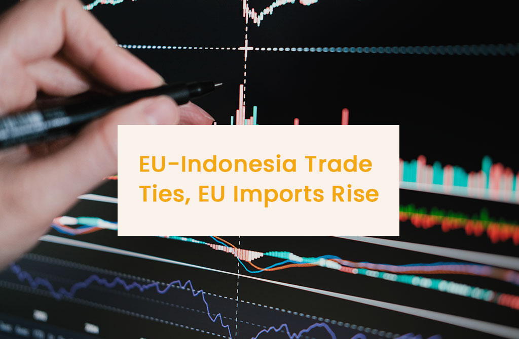 EU-Indonesia Trade Ties, EU Imports Rise