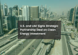 U.S. and UAE Signs Strategic Partnership Deal on Clean Energy Investment