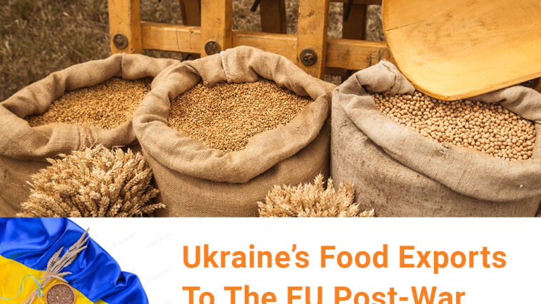 Ukraine’s Food Exports To The EU Post-War