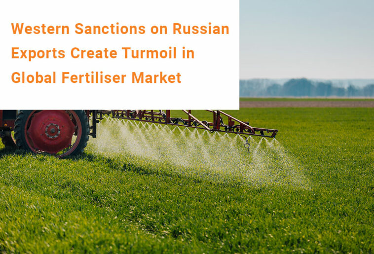 Sanctions on Russian Exports Create Turmoil in Fertiliser Market