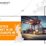 Logistics Market in UK and Europe – Challenges and Opportunities