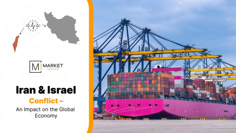 Iran & Israel Conflict – An Impact on the Global Economy