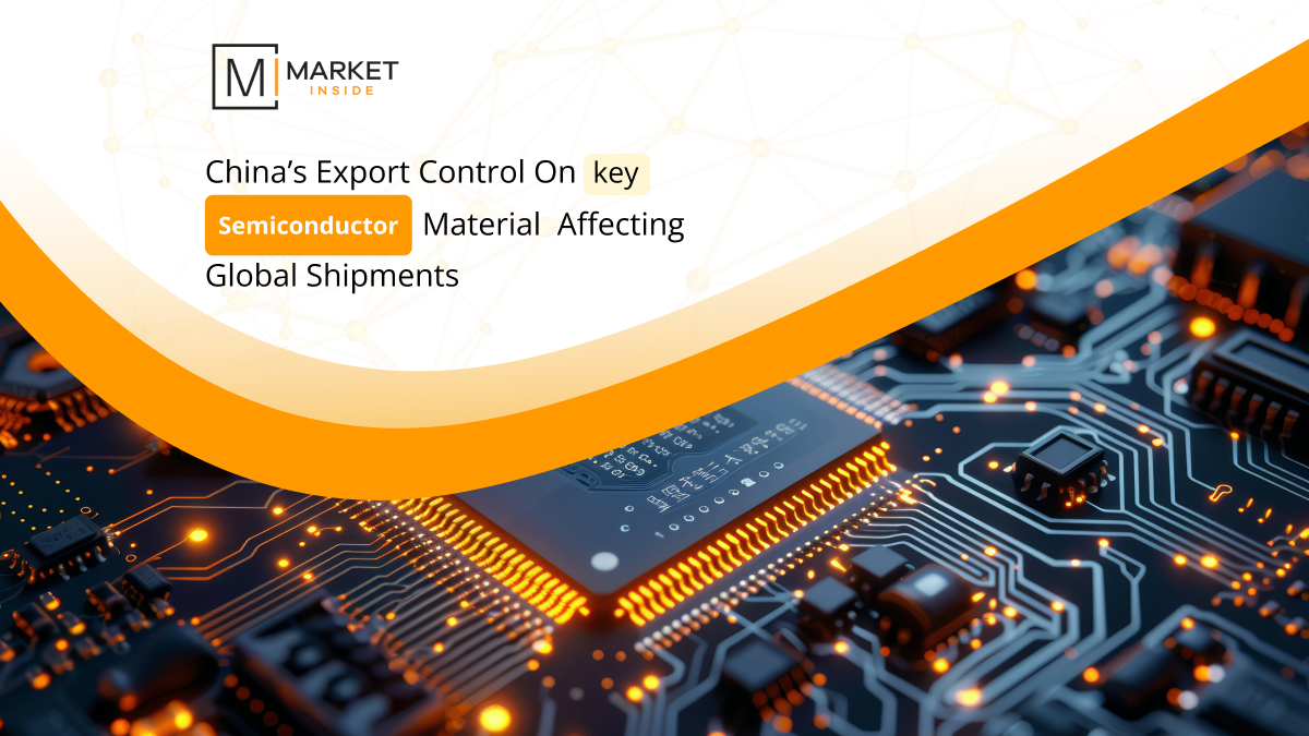 China’s Export Control on Key Semiconductor Material Affecting Global Shipments